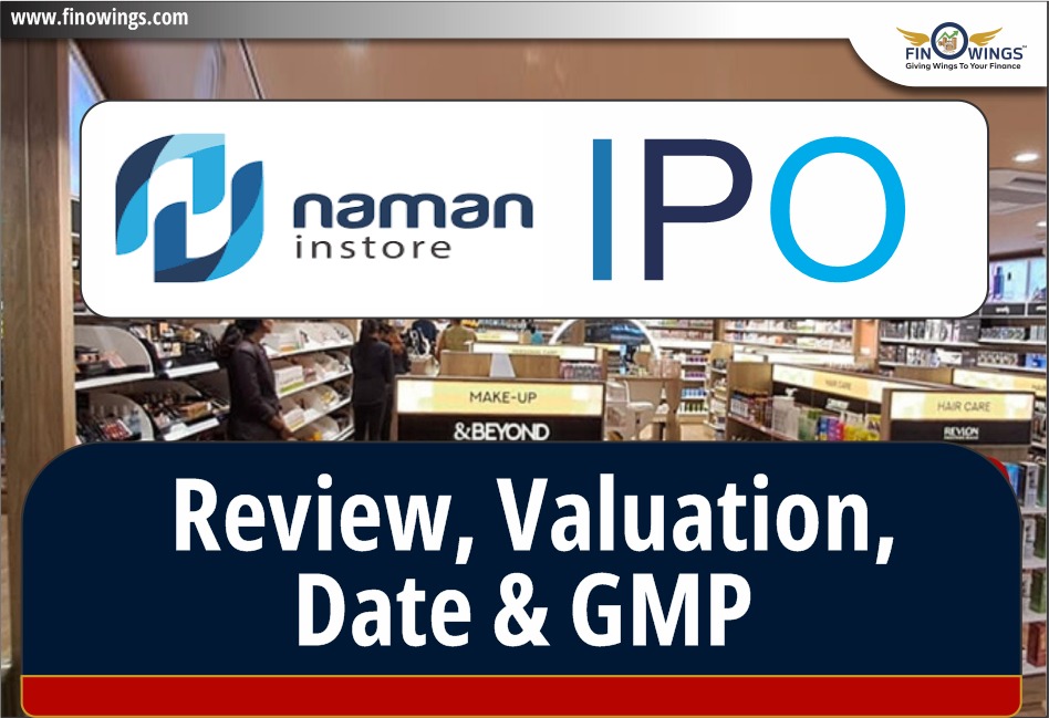 Naman In-Store (India) Ltd IPO: Review, Valuation, Date & GMP